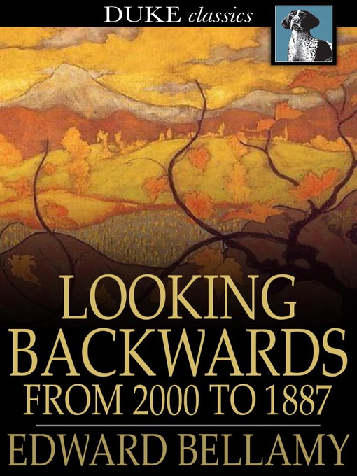 Title details for Looking Backwards: From 2000 to 1887 by Edward Bellamy - Available